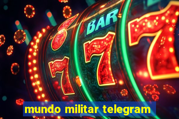 mundo militar telegram